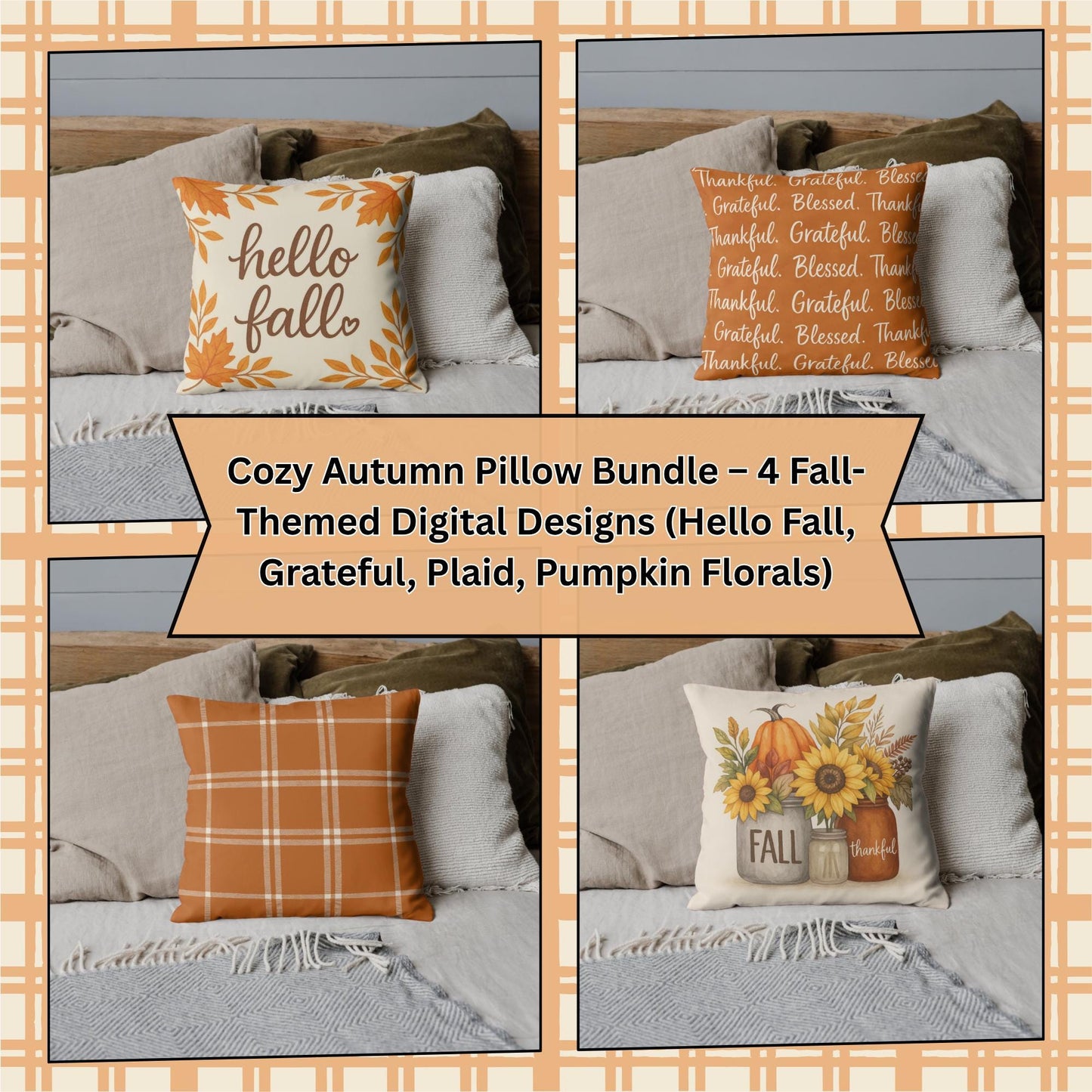 Cozy Autumn Pillow Bundle – 4 Fall Digital Download Designs (Hello Fall, Grateful, Plaid, Pumpkin Florals)